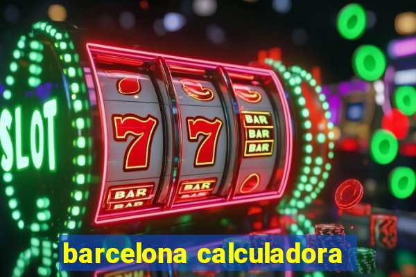 barcelona calculadora